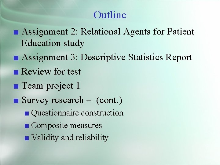 Outline ■ Assignment 2: Relational Agents for Patient Education study ■ Assignment 3: Descriptive