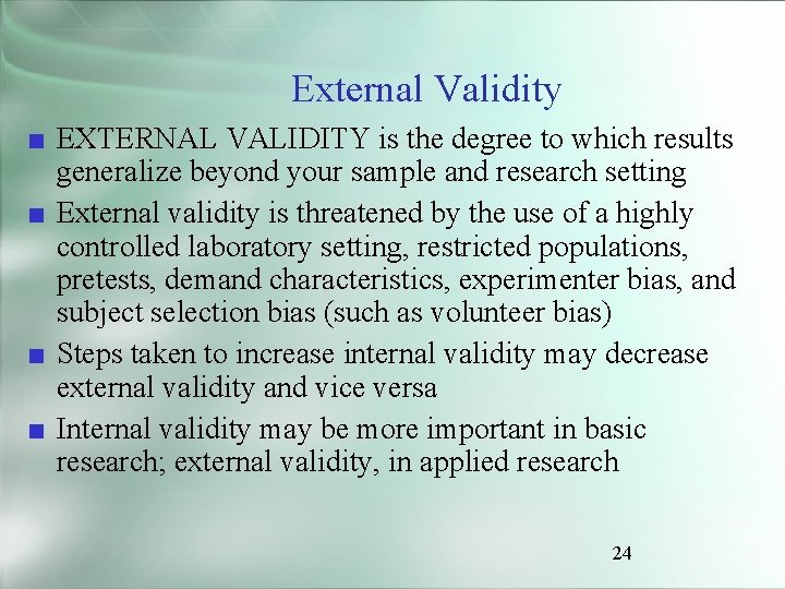 External Validity ■ EXTERNAL VALIDITY is the degree to which results generalize beyond your