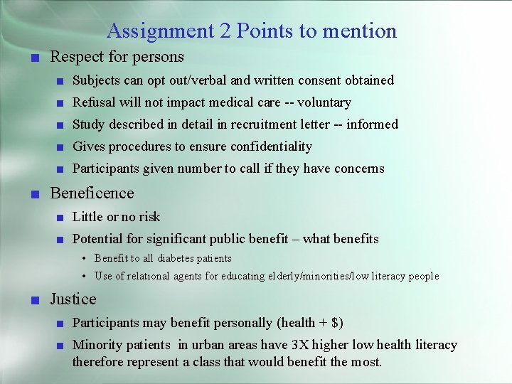 Assignment 2 Points to mention ■ Respect for persons ■ Subjects can opt out/verbal