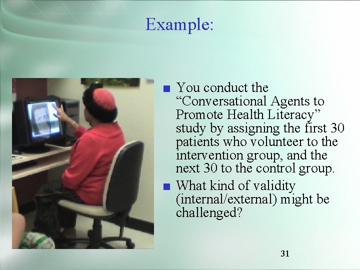 Example: ■ You conduct the “Conversational Agents to Promote Health Literacy” study by assigning
