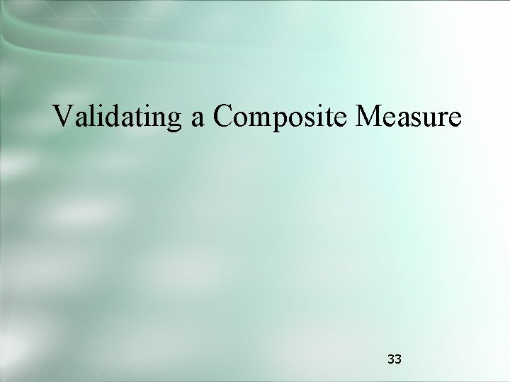 Validating a Composite Measure 33 