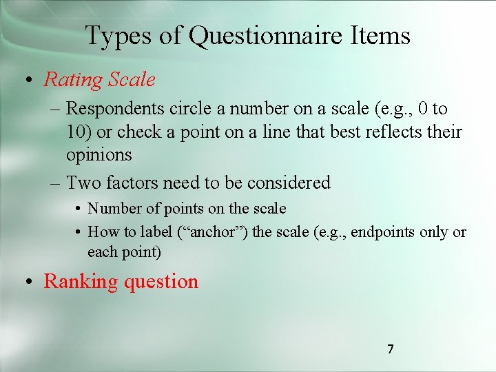 Types of Questionnaire Items • Rating Scale – Respondents circle a number on a