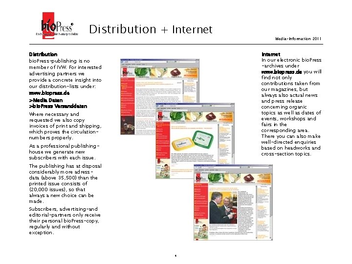 ® Distribution + Internet Media-Information 2011 Internet In our electronic bio. Press -archives under