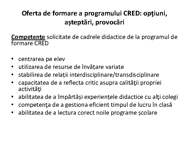 Oferta de formare a programului CRED: opţiuni, așteptări, provocări Competenţe solicitate de cadrele didactice