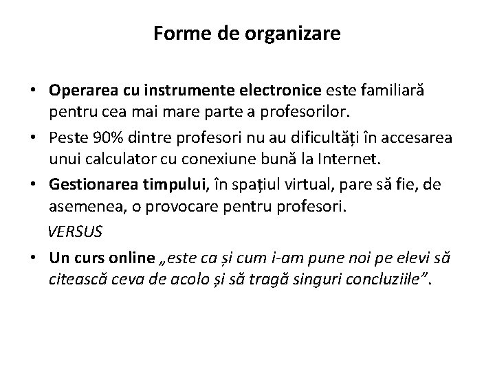 Forme de organizare • Operarea cu instrumente electronice este familiară pentru cea mai mare