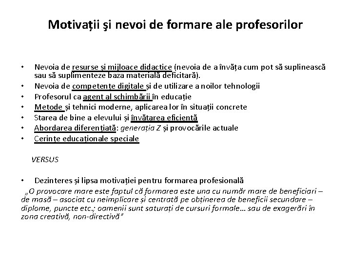 Motivații şi nevoi de formare ale profesorilor • • Nevoia de resurse și mijloace