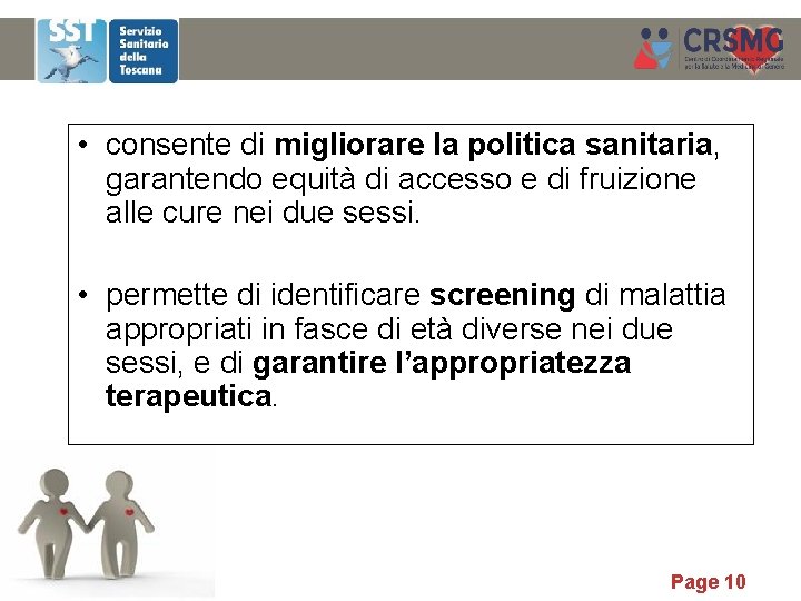  • consente di migliorare la politica sanitaria, garantendo equità di accesso e di