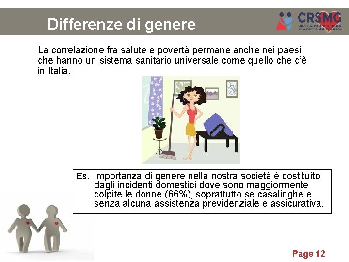 Differenze di genere La correlazione fra salute e povertà permane anche nei paesi che