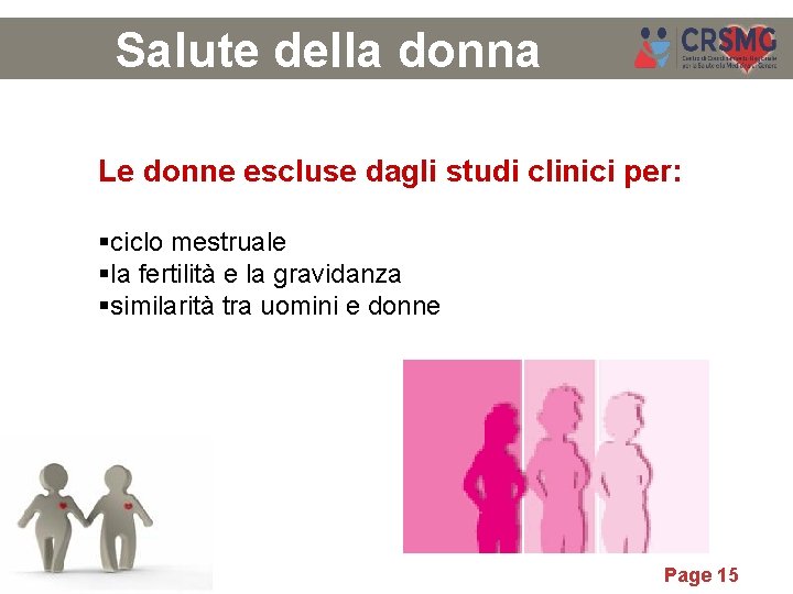 Salute della donna Le donne escluse dagli studi clinici per: ciclo mestruale la fertilità