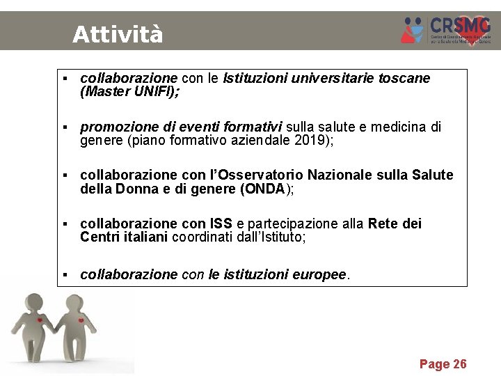 Attività collaborazione con le Istituzioni universitarie toscane (Master UNIFI); promozione di eventi formativi sulla