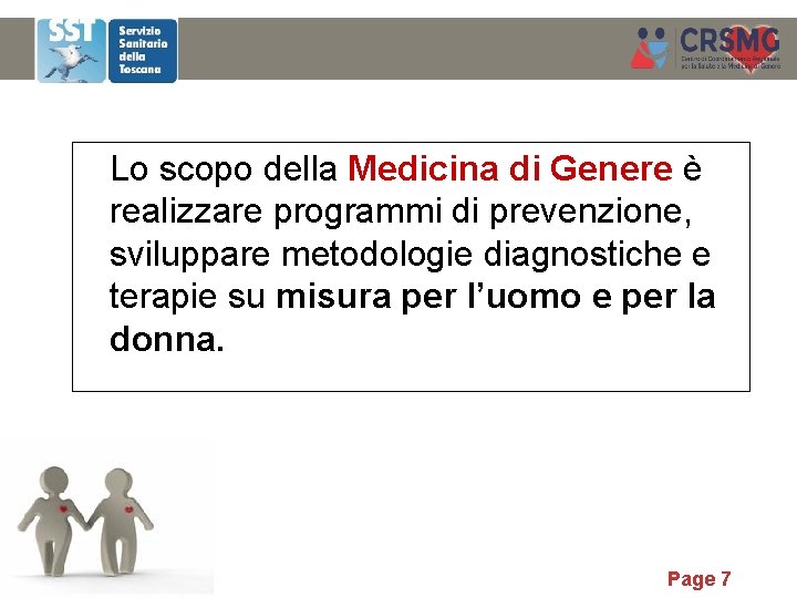 Lo scopo della Medicina di Genere è realizzare programmi di prevenzione, sviluppare metodologie diagnostiche