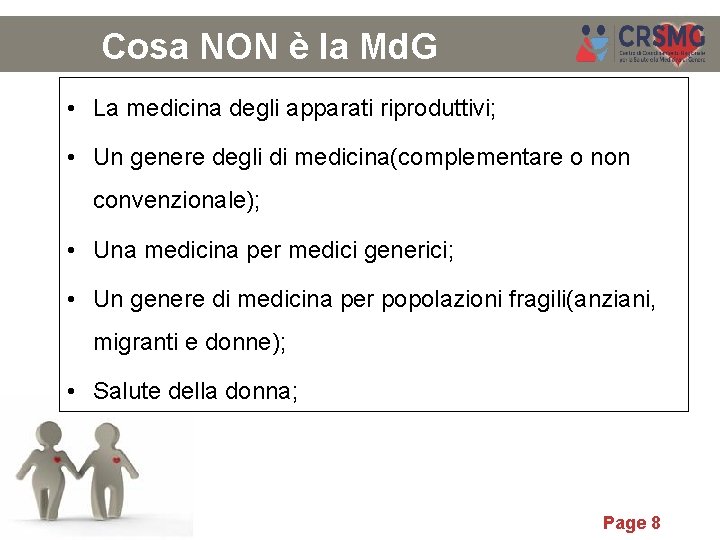 Cosa NON è la Md. G • La medicina degli apparati riproduttivi; • Un