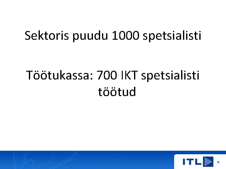 Sektoris puudu 1000 spetsialisti Töötukassa: 700 IKT spetsialisti töötud 