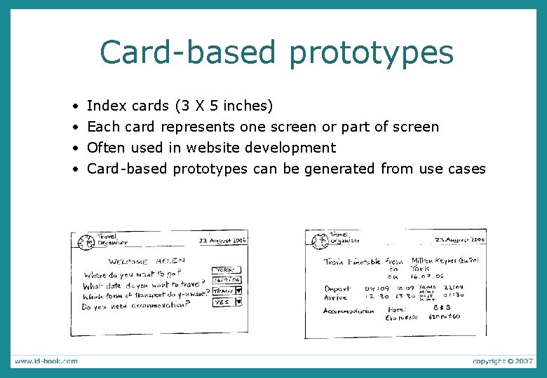 Card-based prototypes • • Index cards (3 X 5 inches) Each card represents one