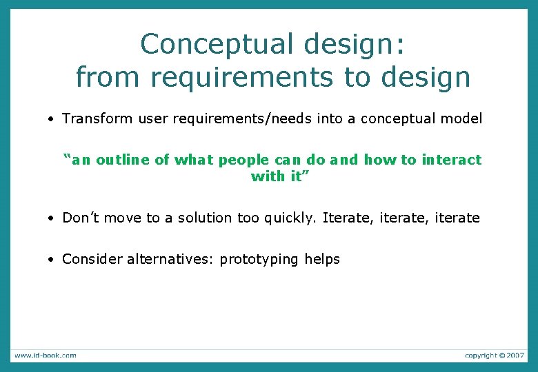 Conceptual design: from requirements to design • Transform user requirements/needs into a conceptual model