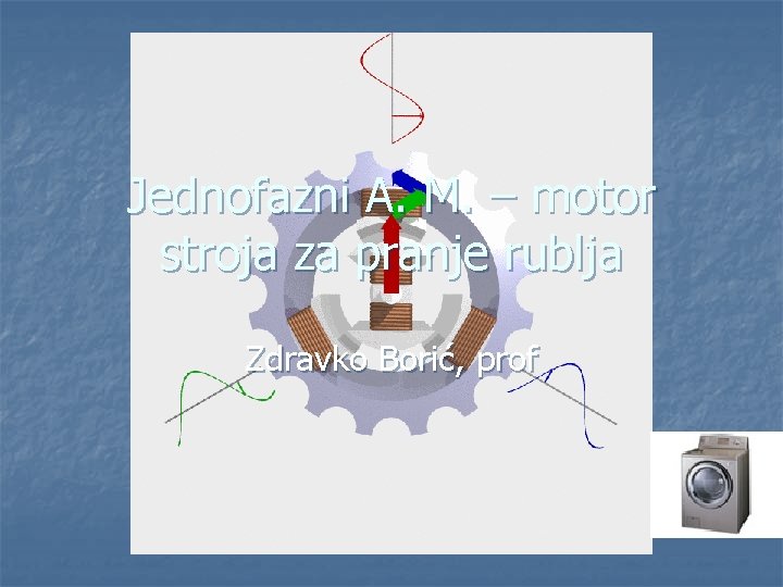 Jednofazni A. M. – motor stroja za pranje rublja Zdravko Borić, prof 