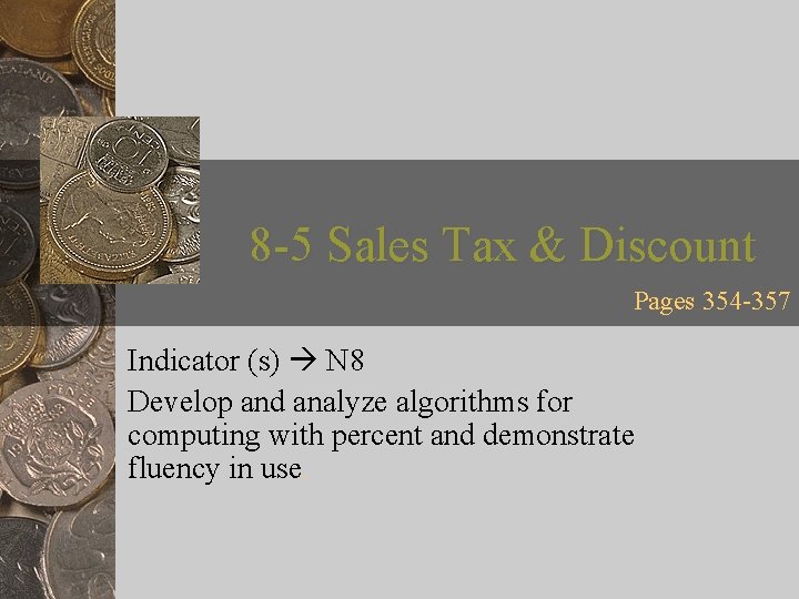 8 -5 Sales Tax & Discount Pages 354 -357 Indicator (s) N 8 Develop