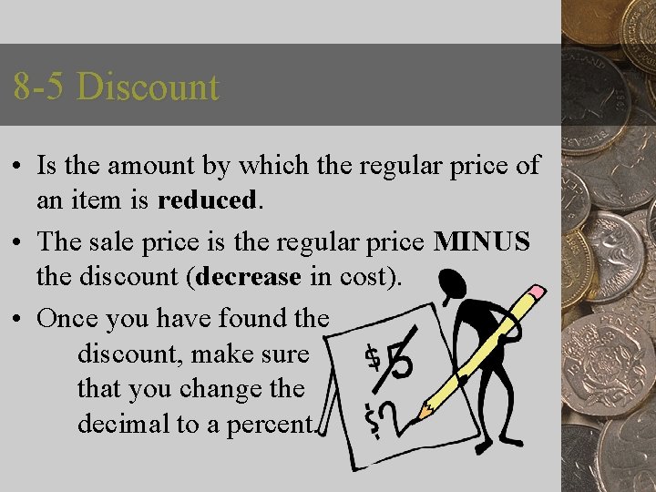 8 -5 Discount • Is the amount by which the regular price of an