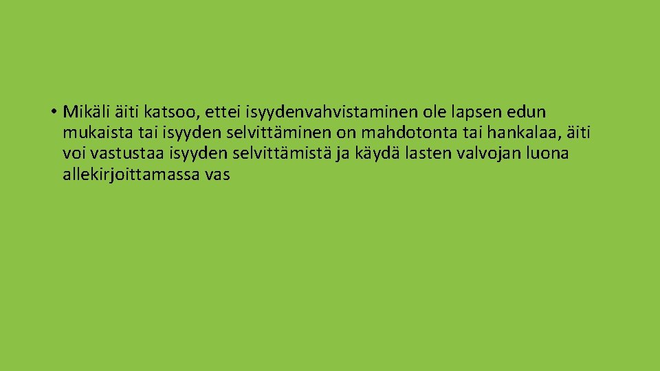  • Mikäli äiti katsoo, ettei isyydenvahvistaminen ole lapsen edun mukaista tai isyyden selvittäminen