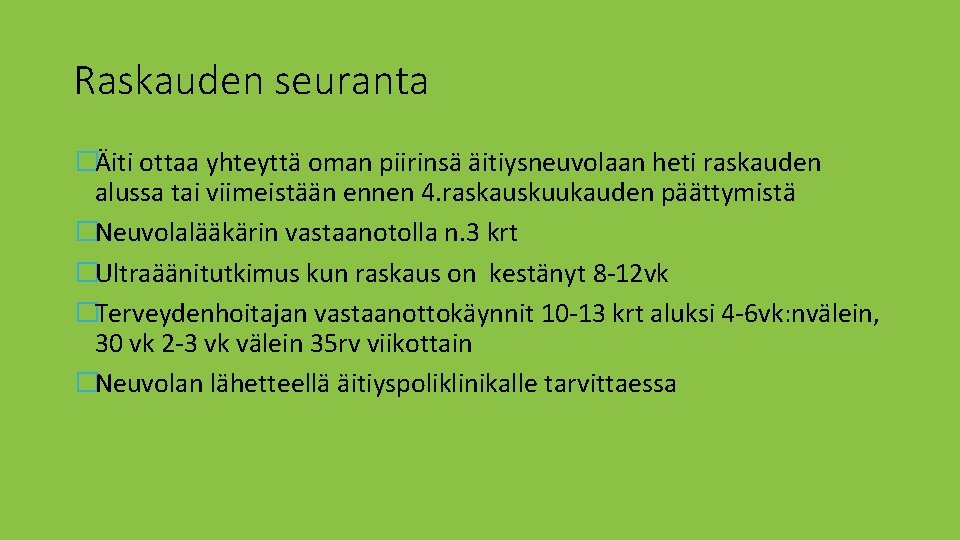 Raskauden seuranta �Äiti ottaa yhteyttä oman piirinsä äitiysneuvolaan heti raskauden alussa tai viimeistään ennen