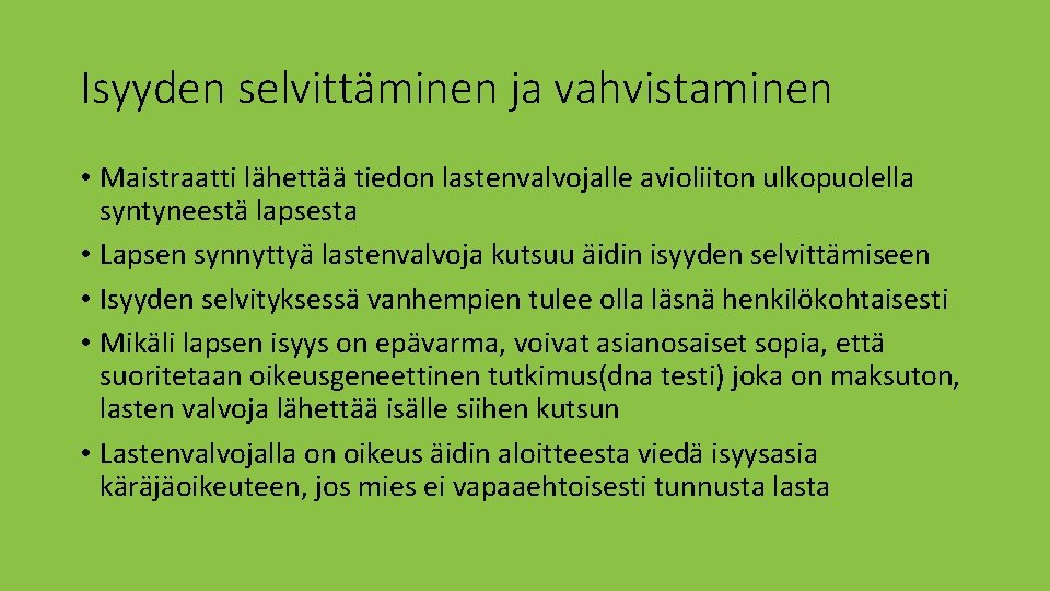 Isyyden selvittäminen ja vahvistaminen • Maistraatti lähettää tiedon lastenvalvojalle avioliiton ulkopuolella syntyneestä lapsesta •