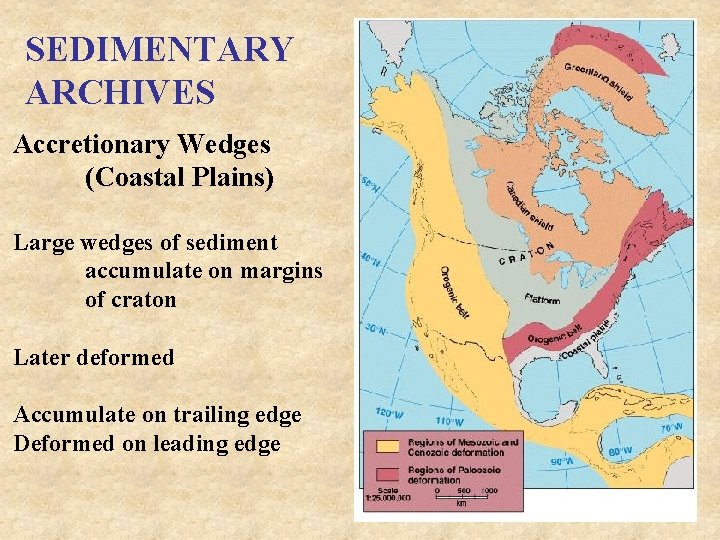 SEDIMENTARY ARCHIVES Accretionary Wedges (Coastal Plains) Large wedges of sediment accumulate on margins of SEDIMENTARY ARCHIVES Accretionary Wedges (Coastal Plains) Large wedges of sediment accumulate on margins of