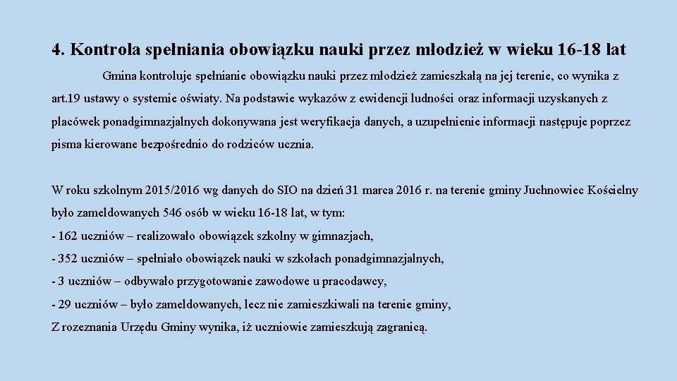 4. Kontrola spełniania obowiązku nauki przez młodzież w wieku 16 -18 lat Gmina kontroluje