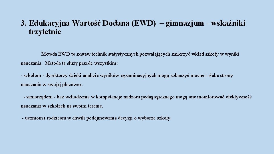 3. Edukacyjna Wartość Dodana (EWD) – gimnazjum - wskaźniki trzyletnie Metoda EWD to zestaw