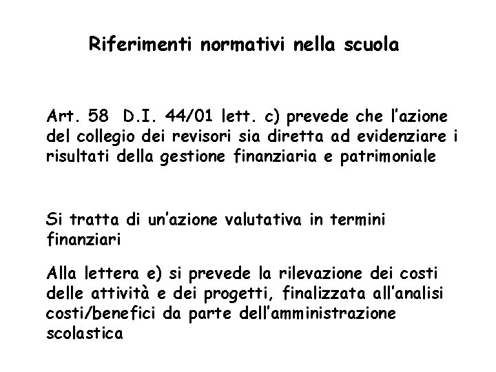 Riferimenti normativi nella scuola Art. 58 D. I. 44/01 lett. c) prevede che l’azione