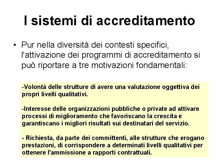 I sistemi di accreditamento • Pur nella diversità dei contesti specifici, l'attivazione dei programmi