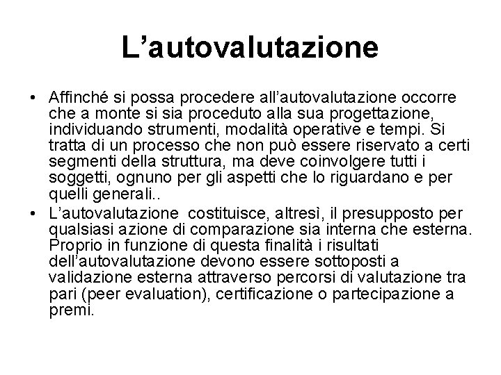 L’autovalutazione • Affinché si possa procedere all’autovalutazione occorre che a monte si sia proceduto