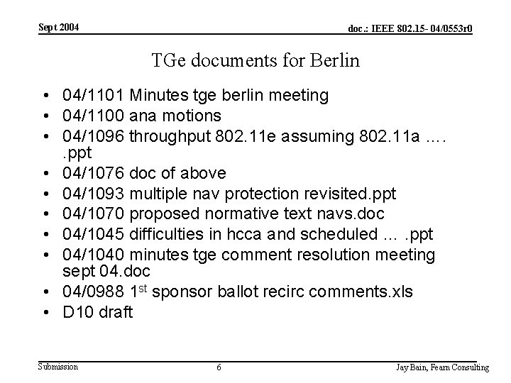 Sept 2004 doc. : IEEE 802. 15 - 04/0553 r 0 TGe documents for