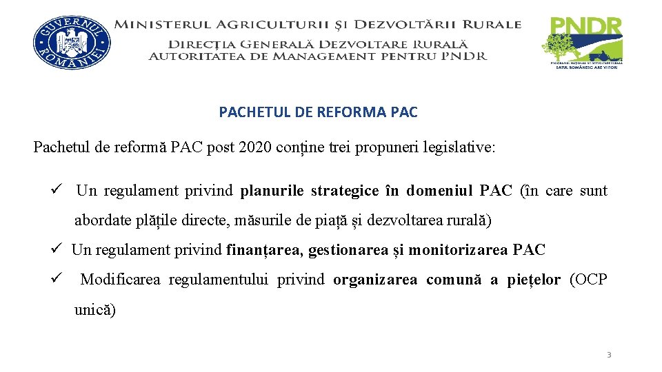 PACHETUL DE REFORMA PAC Pachetul de reformă PAC post 2020 conține trei propuneri legislative: