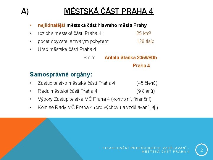 A) MĚSTSKÁ ČÁST PRAHA 4 • nejlidnatější městská část hlavního města Prahy • rozloha