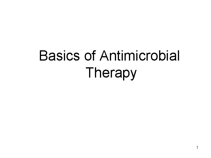 Basics of Antimicrobial Therapy 1 