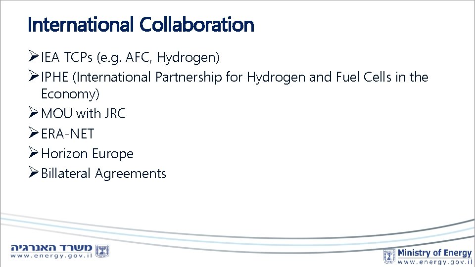 International Collaboration ØIEA TCPs (e. g. AFC, Hydrogen) ØIPHE (International Partnership for Hydrogen and
