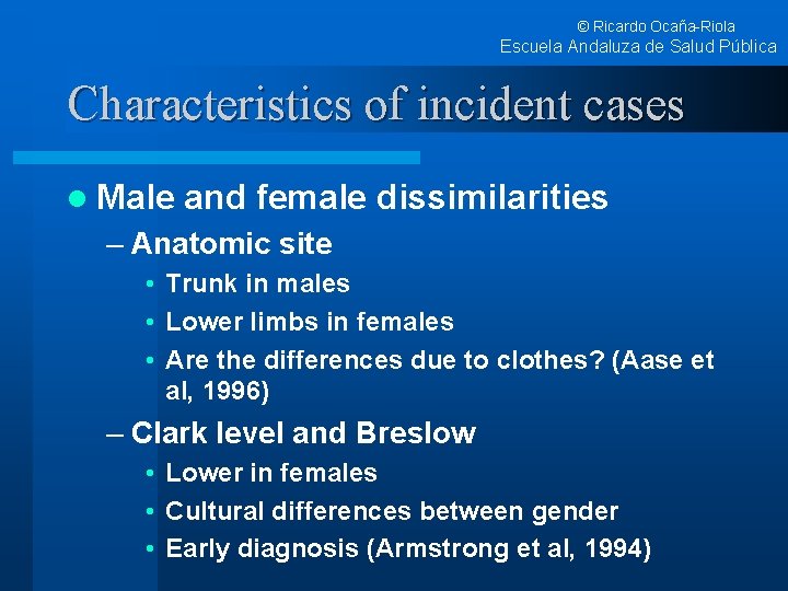 © Ricardo Ocaña-Riola Escuela Andaluza de Salud Pública Characteristics of incident cases l Male