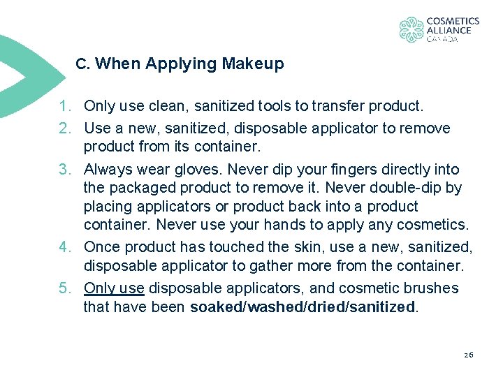 C. When Applying Makeup 1. Only use clean, sanitized tools to transfer product. 2.