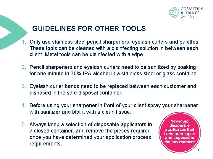 GUIDELINES FOR OTHER TOOLS 1. Only use stainless steel pencil sharpeners, eyelash curlers and