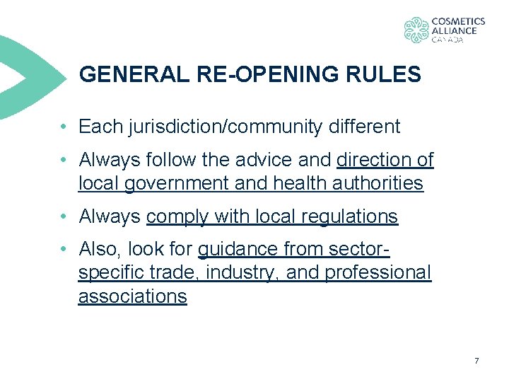 GENERAL RE-OPENING RULES • Each jurisdiction/community different • Always follow the advice and direction