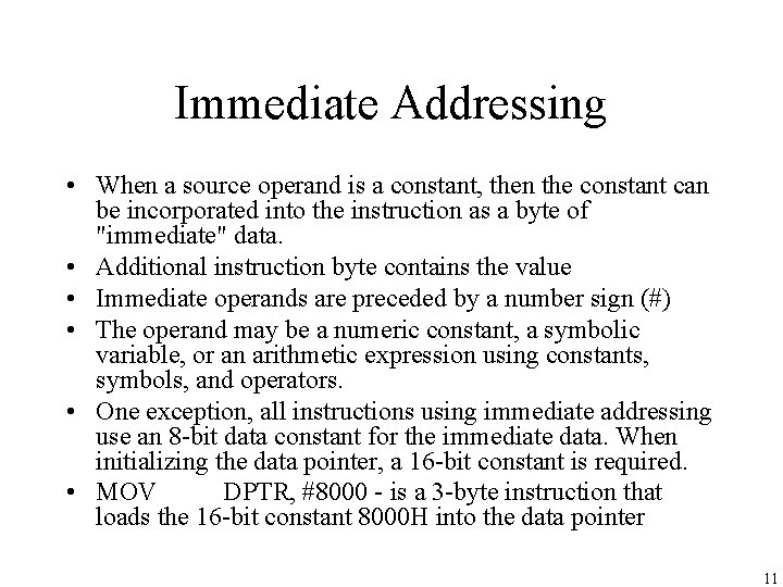 Immediate Addressing • When a source operand is a constant, then the constant can Immediate Addressing • When a source operand is a constant, then the constant can