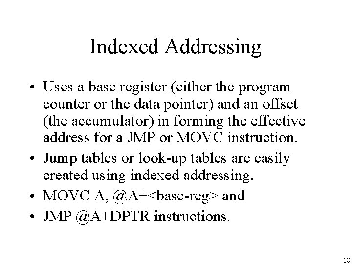 Indexed Addressing • Uses a base register (either the program counter or the data Indexed Addressing • Uses a base register (either the program counter or the data