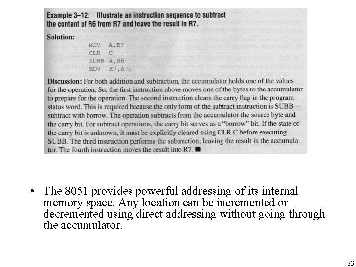  • The 8051 provides powerful addressing of its internal memory space. Any location