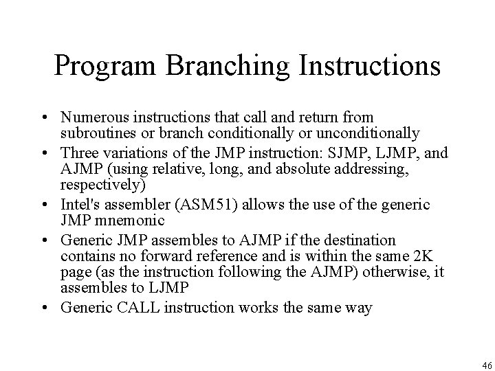 Program Branching Instructions • Numerous instructions that call and return from subroutines or branch Program Branching Instructions • Numerous instructions that call and return from subroutines or branch