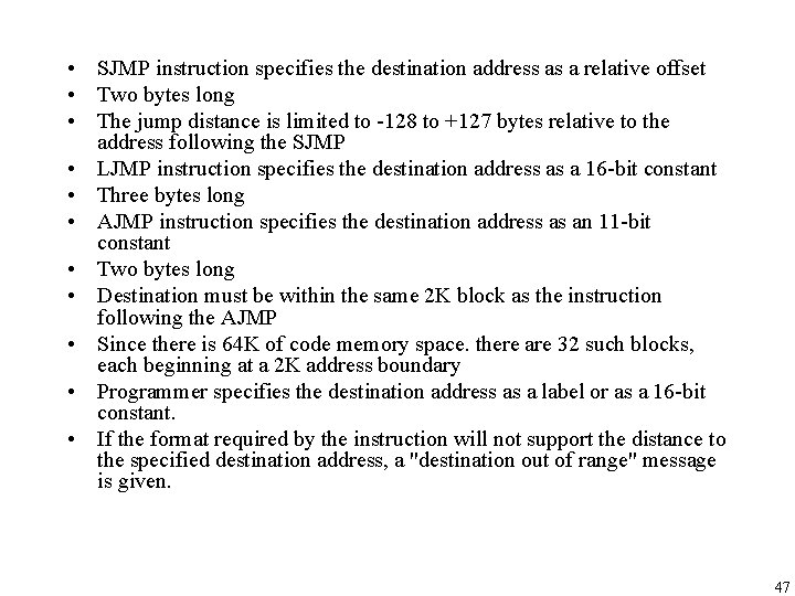 • SJMP instruction specifies the destination address as a relative offset • Two • SJMP instruction specifies the destination address as a relative offset • Two