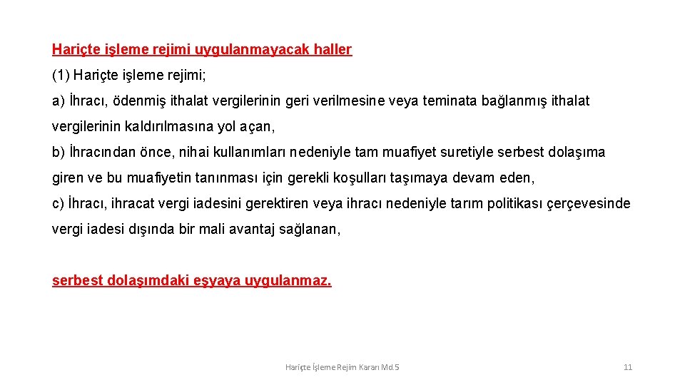 Hariçte işleme rejimi uygulanmayacak haller (1) Hariçte işleme rejimi; a) İhracı, ödenmiş ithalat vergilerinin