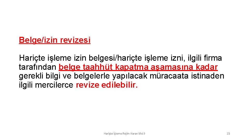 Belge/izin revizesi Hariçte işleme izin belgesi/hariçte işleme izni, ilgili firma tarafından belge taahhüt kapatma