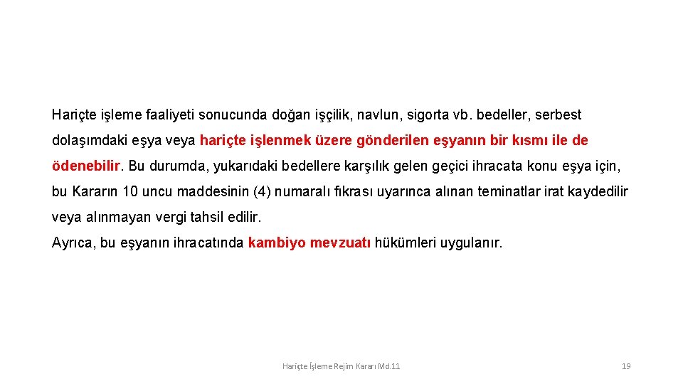 Hariçte işleme faaliyeti sonucunda doğan işçilik, navlun, sigorta vb. bedeller, serbest dolaşımdaki eşya veya