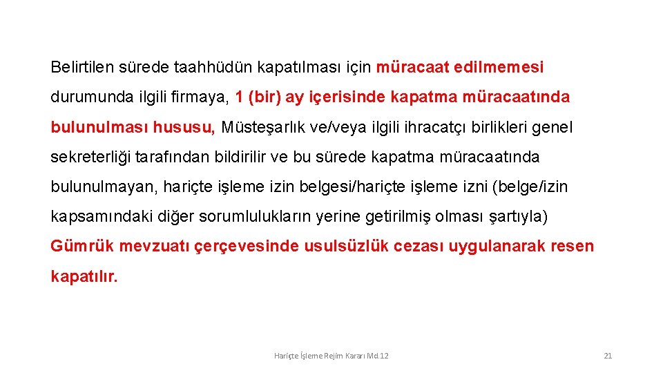 Belirtilen sürede taahhüdün kapatılması için müracaat edilmemesi durumunda ilgili firmaya, 1 (bir) ay içerisinde
