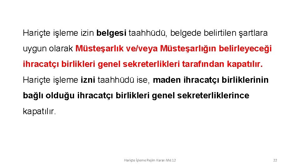 Hariçte işleme izin belgesi taahhüdü, belgede belirtilen şartlara uygun olarak Müsteşarlık ve/veya Müsteşarlığın belirleyeceği